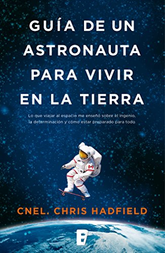 Gua de un astronauta para vivir en la Tierra (Spanish Edition)