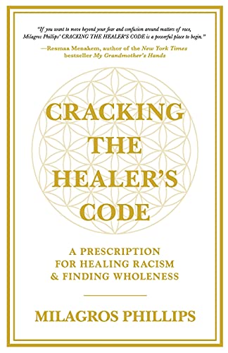 CRACKING THE HEALER'S CODE: A Prescription for Healing Racism & Finding Wholeness