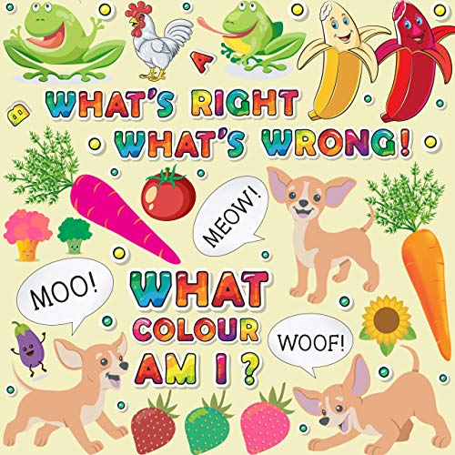 What's Right, What's Wrong - What Colour Am I?: An Amazing Fun Guessing Game Book for 2-5 Year Olds Children (Learning Activity Books For Kids 6)