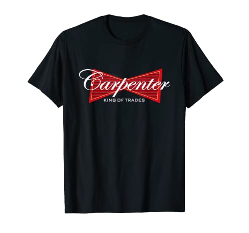 Funny Carpenter T-Shirt King of Trades Tee Shirt Gift T-Shirt