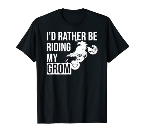 I'd Rather Be Riding My Grom T-Shirt T-Shirt