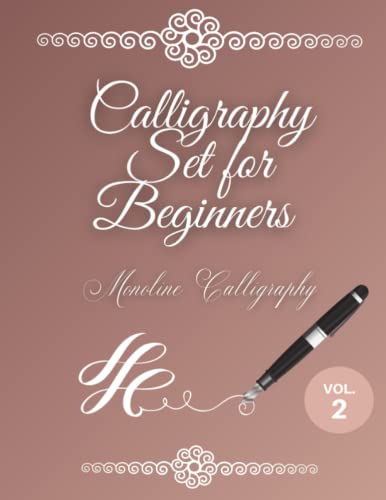 Calligraphy Set for Beginners: Calligraphy Workbook: Learn Monoline Lettering: A Hand Lettering Workbook with Calligraphy Practice Pages