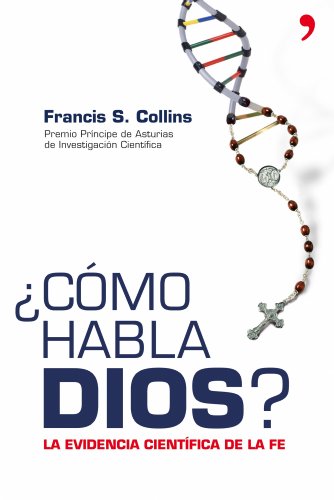 Como Habla Dios?/ The Language of God: La evidencia cientifica de la fe / A Scientist Presents Evidence for Belief (Spanish Edition)