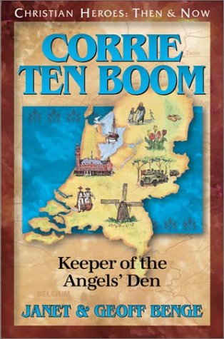 Corrie ten Boom: Keeper of the Angels' Den (Christian Heroes: Then & Now) (Christian Heroes: Then and Now)