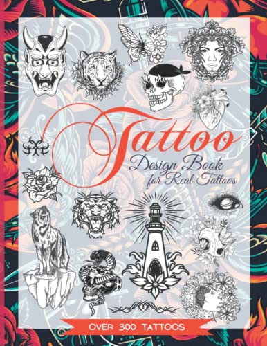 Tattoo Design Book for Real Tattoos: Modern, Vintage, Old School and Traditional Style Tattoo Designs for Beginners, Real Tattoo Artists, Professionals and Amateurs.