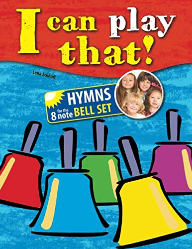 I can play that!: Hymns for the 8 note Bell Set