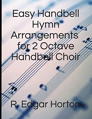 Easy Handbell Hymn Arrangements for 2 Octave Handbell Choir