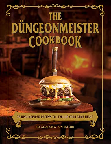 The Dngeonmeister Cookbook: 75 RPG-Inspired Recipes to Level Up Your Game Night (Ultimate Role Playing Game Series)