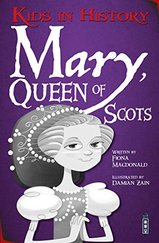 Mary, Queen of Scots (Kids in History)