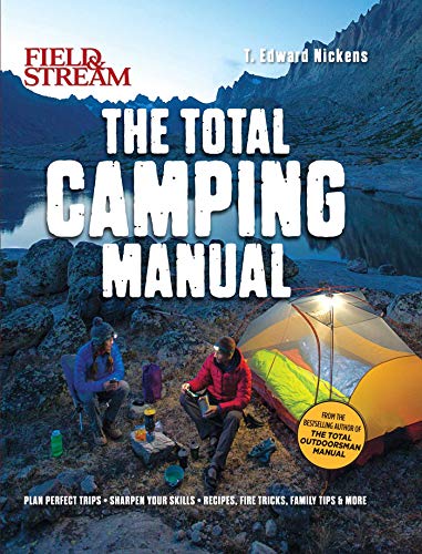 Field & Stream: Total Camping Manual (Outdoor Skills, Family Camping): Plan Perfect Trips | Sharpen Your Skills | Recipes, Fire Tricks, Family Tips & More