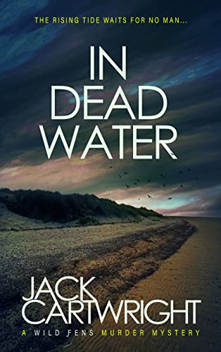 In Dead Water: A British Murder Mystery (The Wild Fens Murder Mystery Series Book 9)