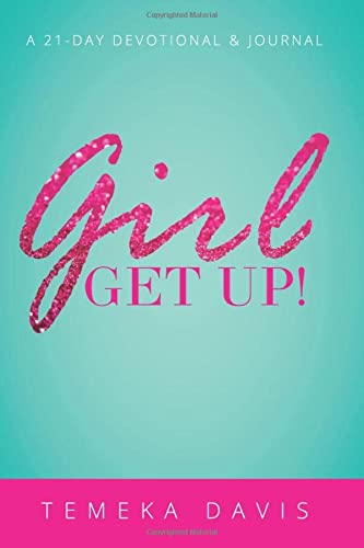 Girl Get Up!: 21 Day Devotional and Journal