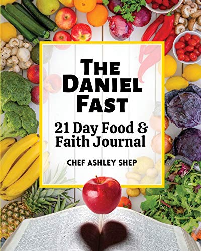 The Daniel Fast: 21 Day Food & Faith Journal