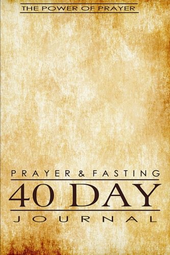 Prayer & Fasting 40 Day Journal (The Power of Prayer)