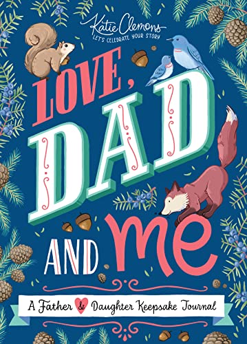 Love, Dad and Me: Simple Ways to Stay Connected: A Guided Father and Daughter Journal to Connect and Bond (Unique Gifts for Dad, Father's Day Gift)