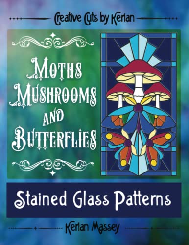 Creative Cuts by Kerian- Moths, Mushrooms and Butterflies: Stained Glass Patterns