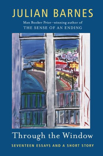 Through the Window: Seventeen Essays and a Short Story (Vintage International)