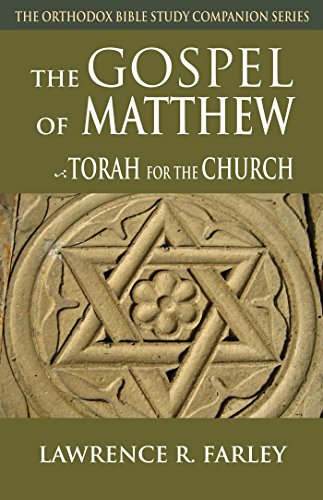 The Gospel of Matthew: Torah for the Church (Orthodox Bible Study Companion Series)