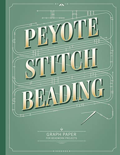 Peyote Stitch Beading Graph Paper: Graph paper for beadwork designs and to keep record of your own bead patterns