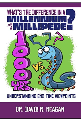 What's the Difference in a Millennium and a Millipede?: Understanding End Time Viewpoints