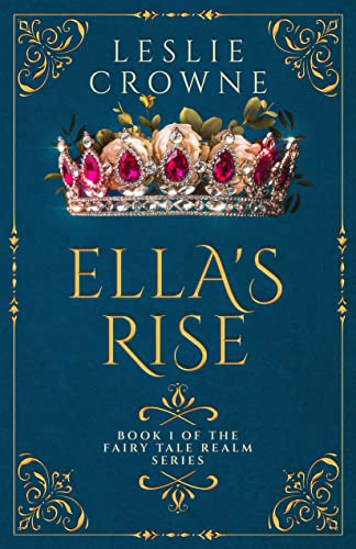 Ella's Rise: A Fairy Tale Retelling (Fairy Tale Realm Series Book 1)