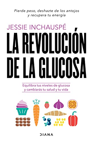 La revolucin de la glucosa: Equilibra tus niveles de glucosa y cambiars tu salud y tu vida / Glucose Revolution: The Life-Changing Power of Balancing Your Blood Sugar (Spanish Edition)