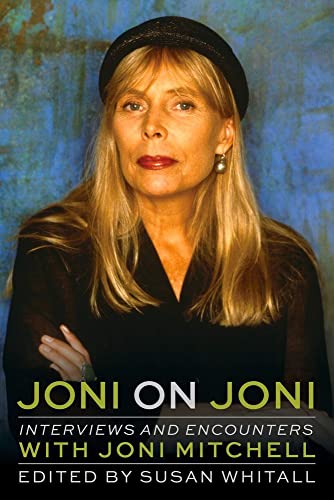 Joni on Joni: Interviews and Encounters with Joni Mitchell (Musicians in Their Own Words)