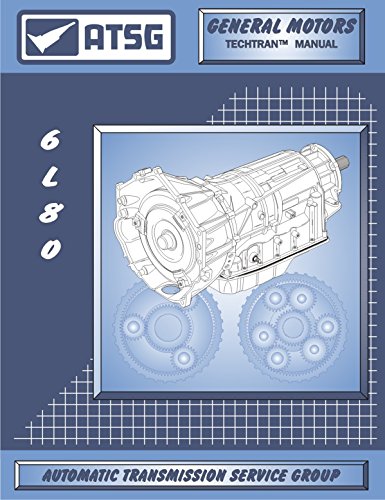 ATSG 6L80E GM THM Transmission Repair Manual (6L80E Transmission - 6L80E Transmission Pan - Best Repair Book Available!)