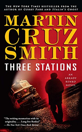 Three Stations: An Arkady Renko Novel (Arkady Renko Series Book 7)