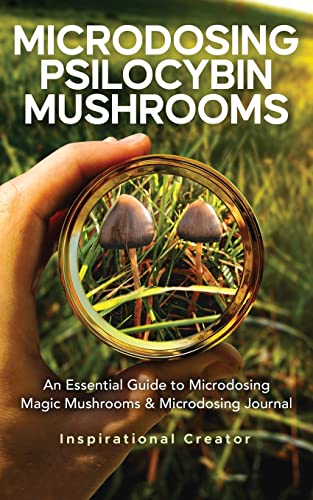 Microdosing Psilocybin Mushrooms: An Essential Guide to Microdosing Magic Mushrooms & Microdosing Journal (Medicinal Mushrooms)