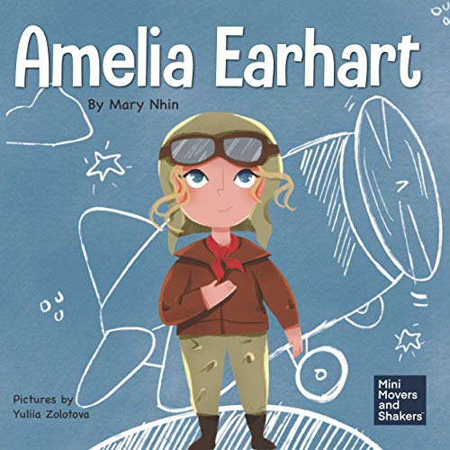 Amelia Earhart: A Kids Book About Flying Against All Odds (Mini Movers and Shakers)