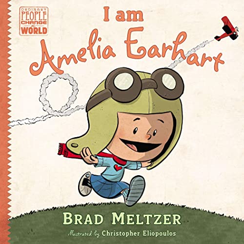 I Am Amelia Earhart: Ordinary People Change the World