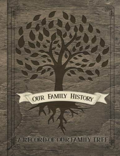 Our Family History: A Record of our Family Tree, Includes Genealogy Charts, Family Recipes, Room for 100 Ancestors/Family Member and so much more! ... Wood Design (Family Tree Genealogy Books)