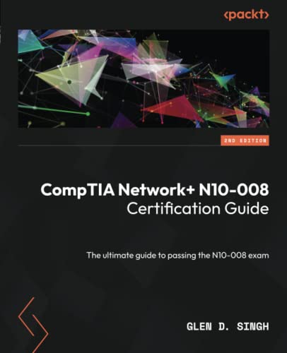 CompTIA Network+ N10-008 Certification Guide: The ultimate guide to passing the N10-008 exam, 2nd Edition