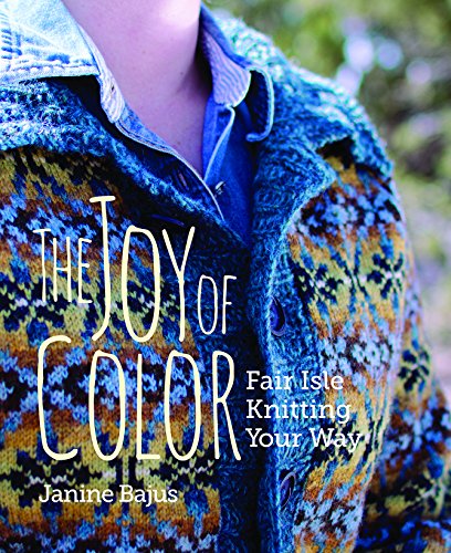 The Joy of Color: Fair Isle Knitting Your Way