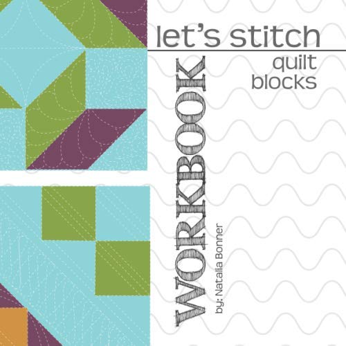 Let's Stitch - Quilt Blocks - Workbook: A companion workbook to Natalia Bonner's popular online class, Let's Stitch Quilt Blocks