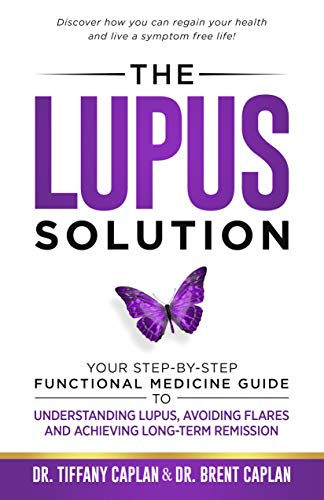 The Lupus Solution: Your Step-By-Step Functional Medicine Guide to Understanding Lupus, Avoiding Flares and Achieving Long-Term Remission