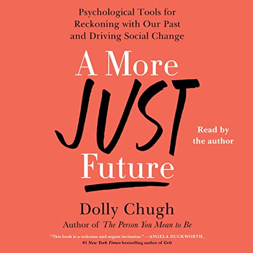 A More Just Future: Psychological Tools for Reckoning with Our Past and Driving Social Change