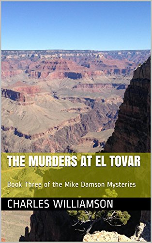 The Murders at El Tovar: Book Three of the Mike Damson Mysteries (Mike Damson Mystery 3)