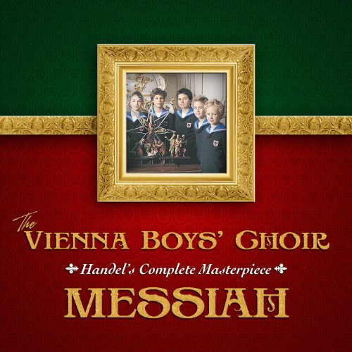 The Vienna Boys' Choir: Messiah - Handel's Complete Masterpiece