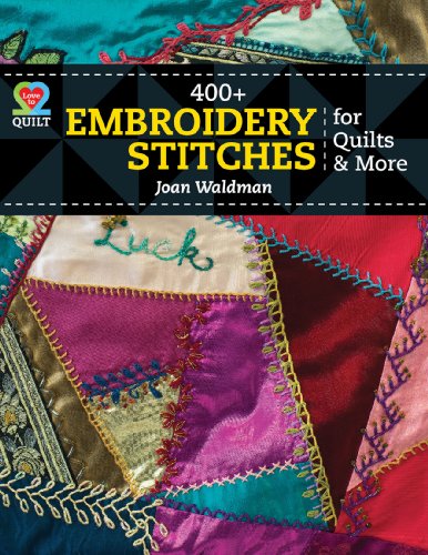 400+ Embroidery Stitches For Quilts & More (Love to Quilt)