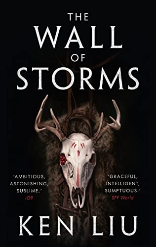 The Wall of Storms (The Dandelion Dynasty) [Paperback] [May 31, 2017] Ken Liu