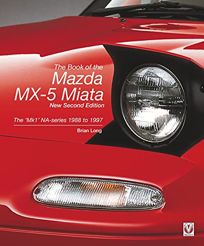 The Book of the Mazda MX-5 Miata - New Second Edition: The Mk1 NA-series 1988 to 1997