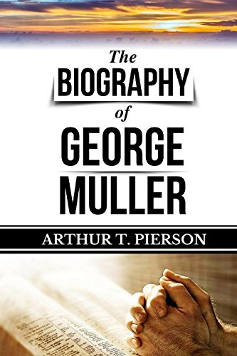 George Muller: The Biography of George Mueller of Bristol (Original Edition) (George Mller Books)