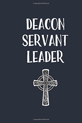 Deacon, Servant, Leader: Blank Journal with Inspirational Bible Quotes on Cover and Inside, Deacon Appreciation Gift