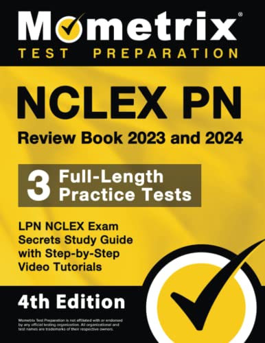 NCLEX PN Review Book 2023 and 2024 - 3 Full-Length Practice Tests, LPN NCLEX Exam Secrets Study Guide with Step-by-Step Video Tutorials: [4th Edition]