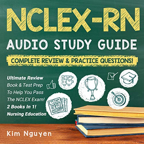 NCLEX-RN Audio Study Guide! Ultimate Review Book & Test Prep to Help You Pass the Nclex Exam!: 2 Books in 1! Complete Review & Practice Questions: Nursing Education
