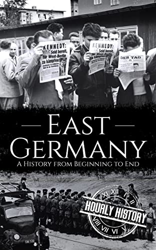 East Germany: A History from Beginning to End (History of Eastern Europe)