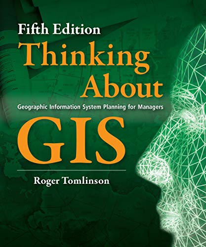 Thinking About GIS: Geographic Information System Planning for Managers, Fifth edition (Thinking About GIS, 5)