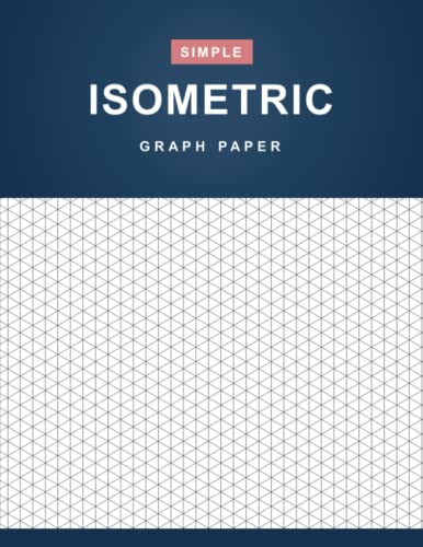 Isometric Graph Paper: Simple Isometric Graph Paper Notebook - 110 Pages (8.5" x 11" Inches)